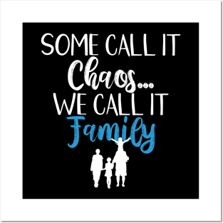 Funny Family Shirts Some Call It Chaos We Call It Family Posters and Art